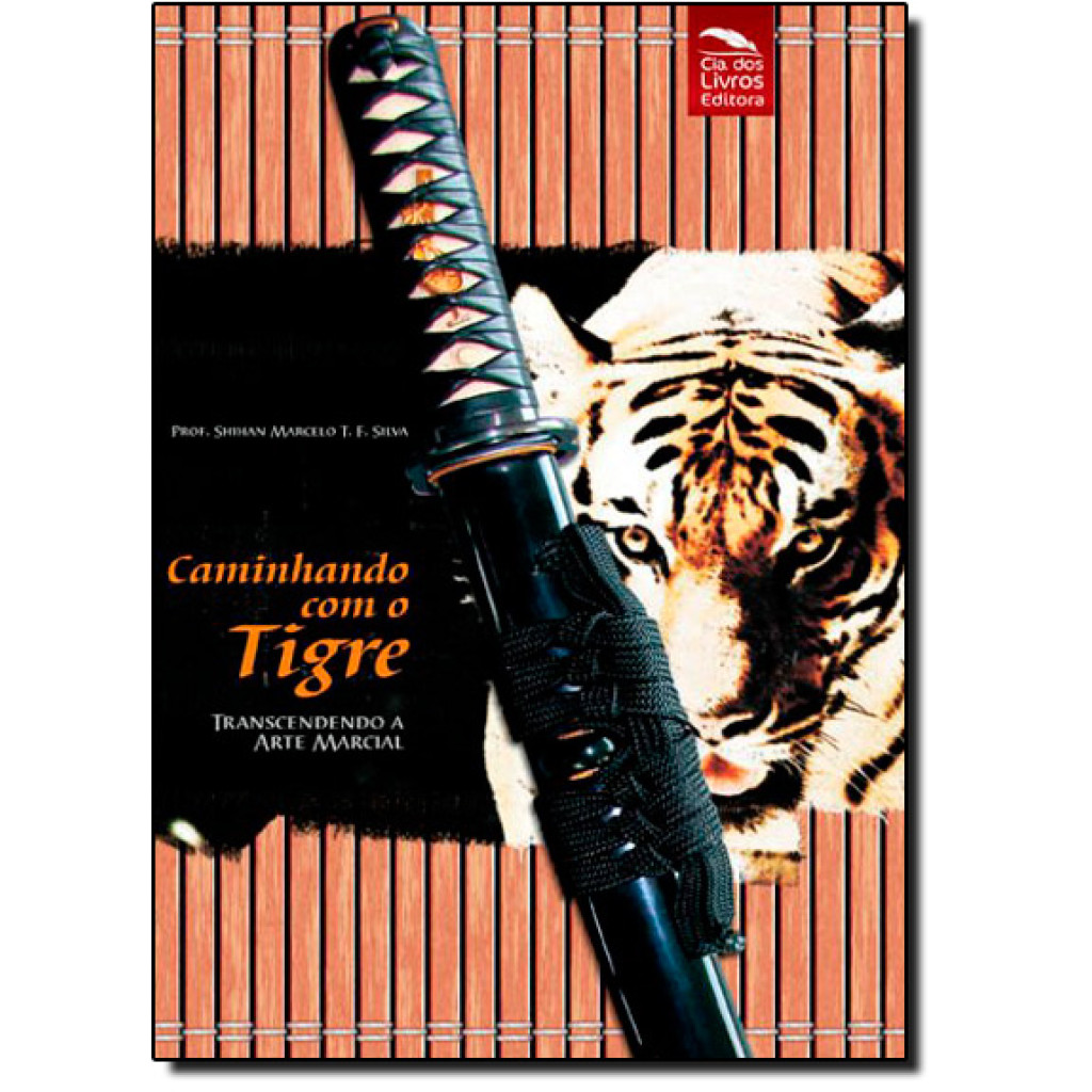Caminhando Com o Tigre: Transcendendo a Arte Marcial