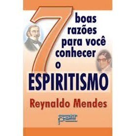 Boas razões para você conhecer o espiritismo autor Reynaldo Mendes
