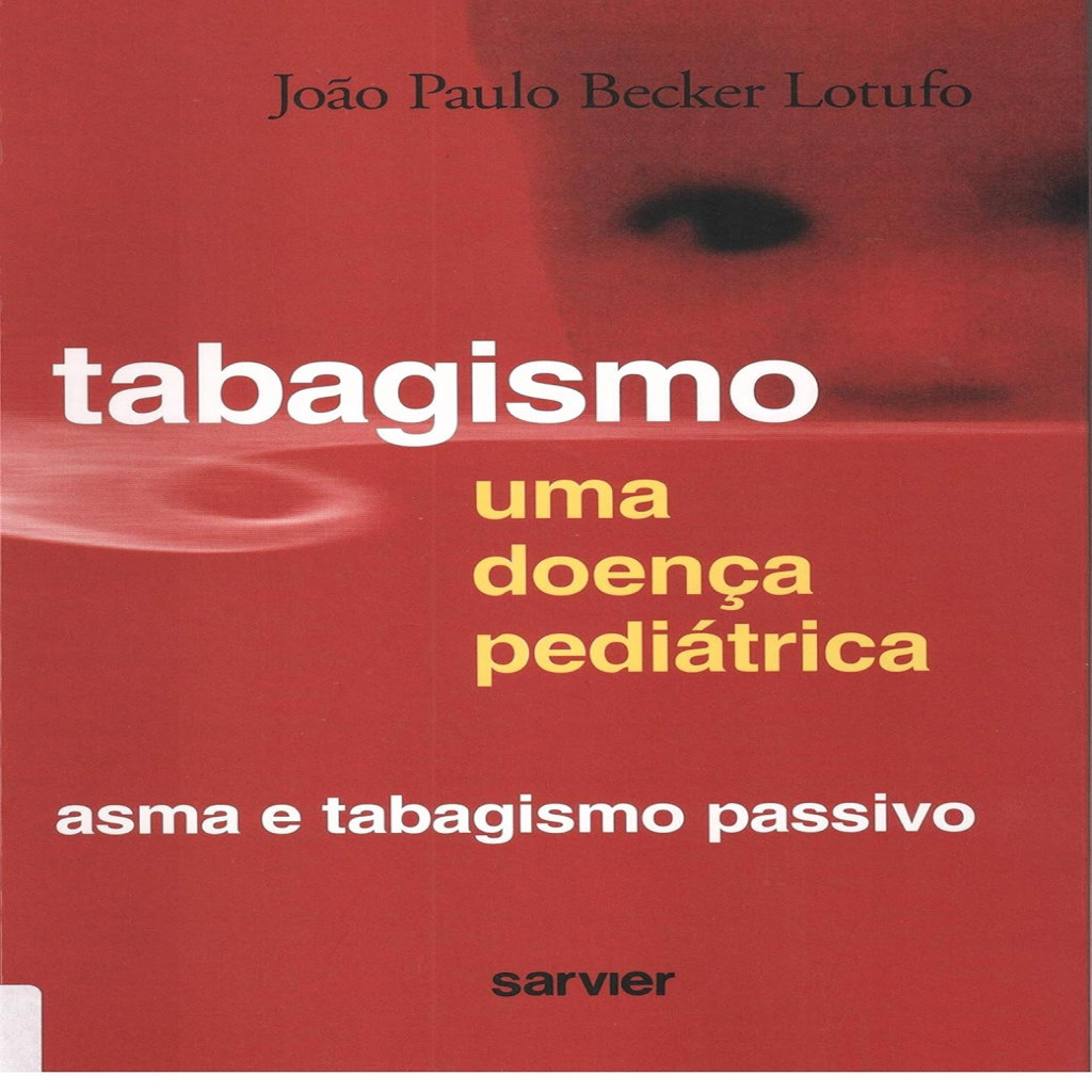 Tabagismo Uma Doença Pediátrica autor João Paulo Becker Lotufo