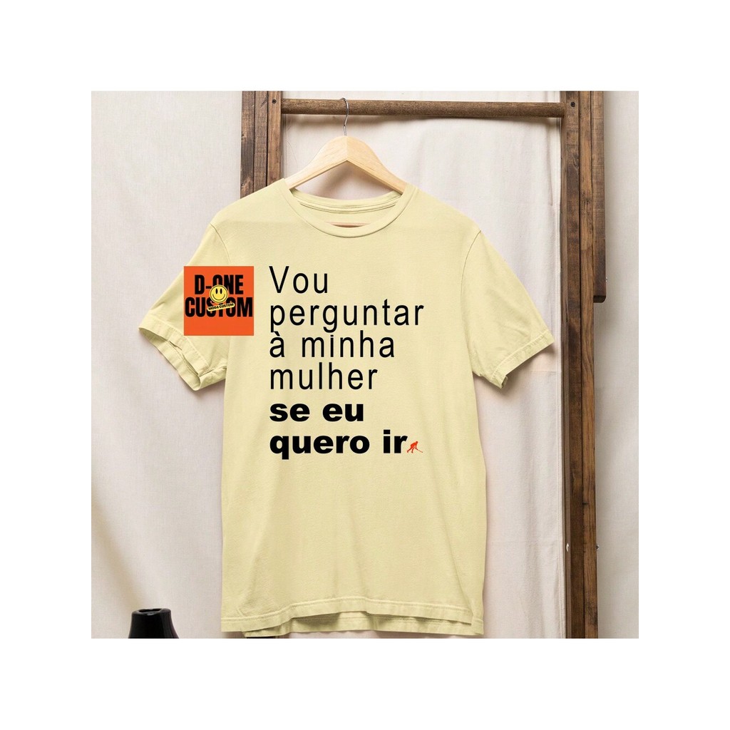 Camisa Camiseta Meme Vou Perguntar à Minha Mulher Se Eu Quero Ir Algodão P Ao GG Mulher Brava