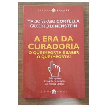 A era da Curadoria - o Que Importa é Saber o Que Importa! autor Mario Sergio Cortella; Gilberto Dimrnstein