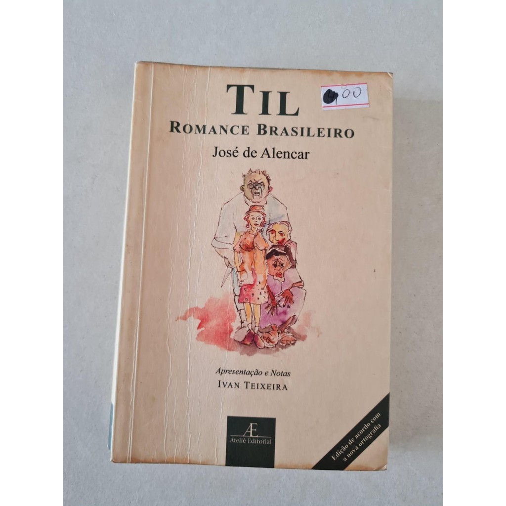 LIVRO, TIL ROMANCE BRASILEIRO, JOSÉ DE ALENCAR, APRESENTAÇÃO E NOTAS IVAN TEIXEIRA