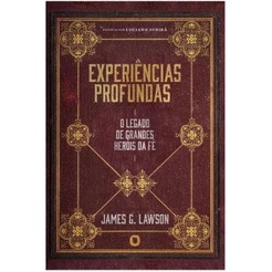 Experiências Profundas | O Legado de Grandes Heróis da Fé | James G. Lawson | ORVALHO