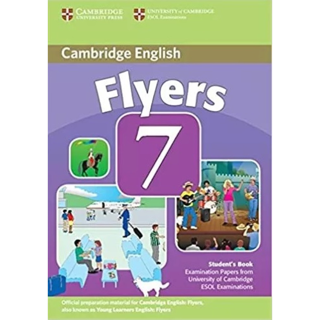 Cambridge Young Learners English Tests 7 Flyers Student s Book: Examination Papers From University of Cambridge Esol