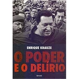 O Poder e o Delírio autor Enrique Krauze