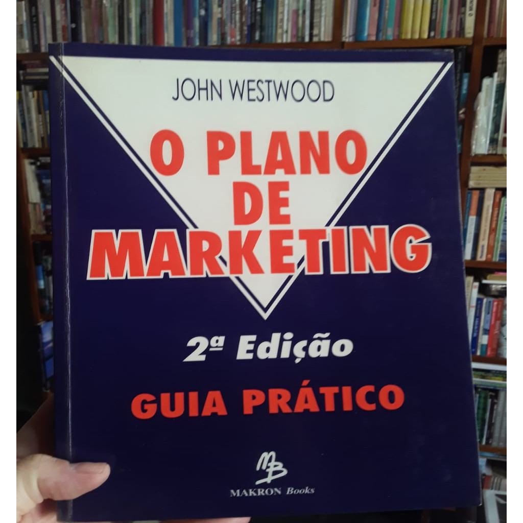 O PLANO DE MARKETING - GUIA PRATICO autor JOHN WESTWOOD