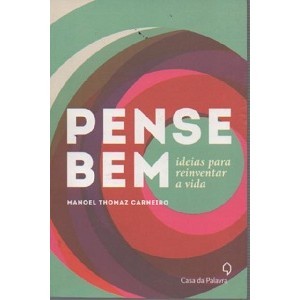 Pense Bem: Ideias Para Reinventar a Vida autor Manoel Thomaz Carneiro