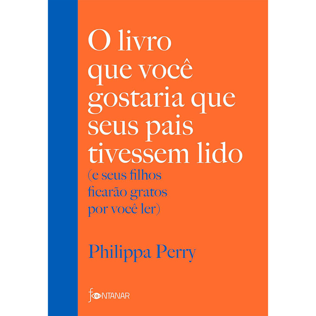O Livro Que Voce Gostaria Que Seus Pais Tivessem Lido - Philippa Perry