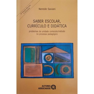 Livro Saber Escolar, Currículo e Didática: problemas da unidade conteúdo/método no processo pedagógico