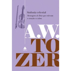 Sinfonia Celestial | A. W. Tozer
