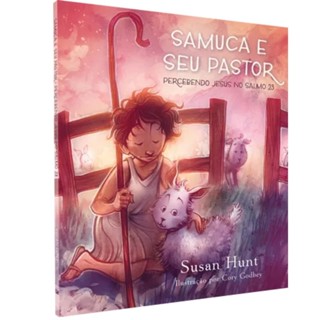 Livro Samuca e Seu Pastor | Percebendo Jesus no Salmo 23 | Editora Fiel em Oferta na Shopee