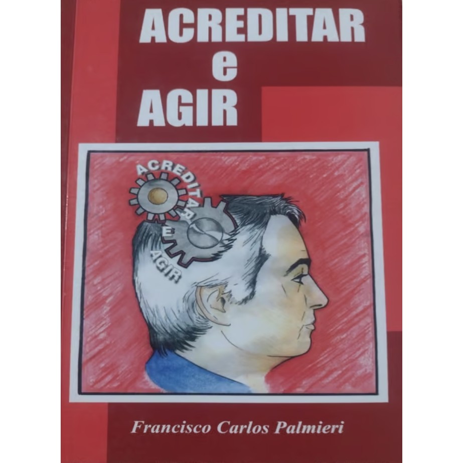 Acreditar e Agir autor Palmieri, Francisco Carlos