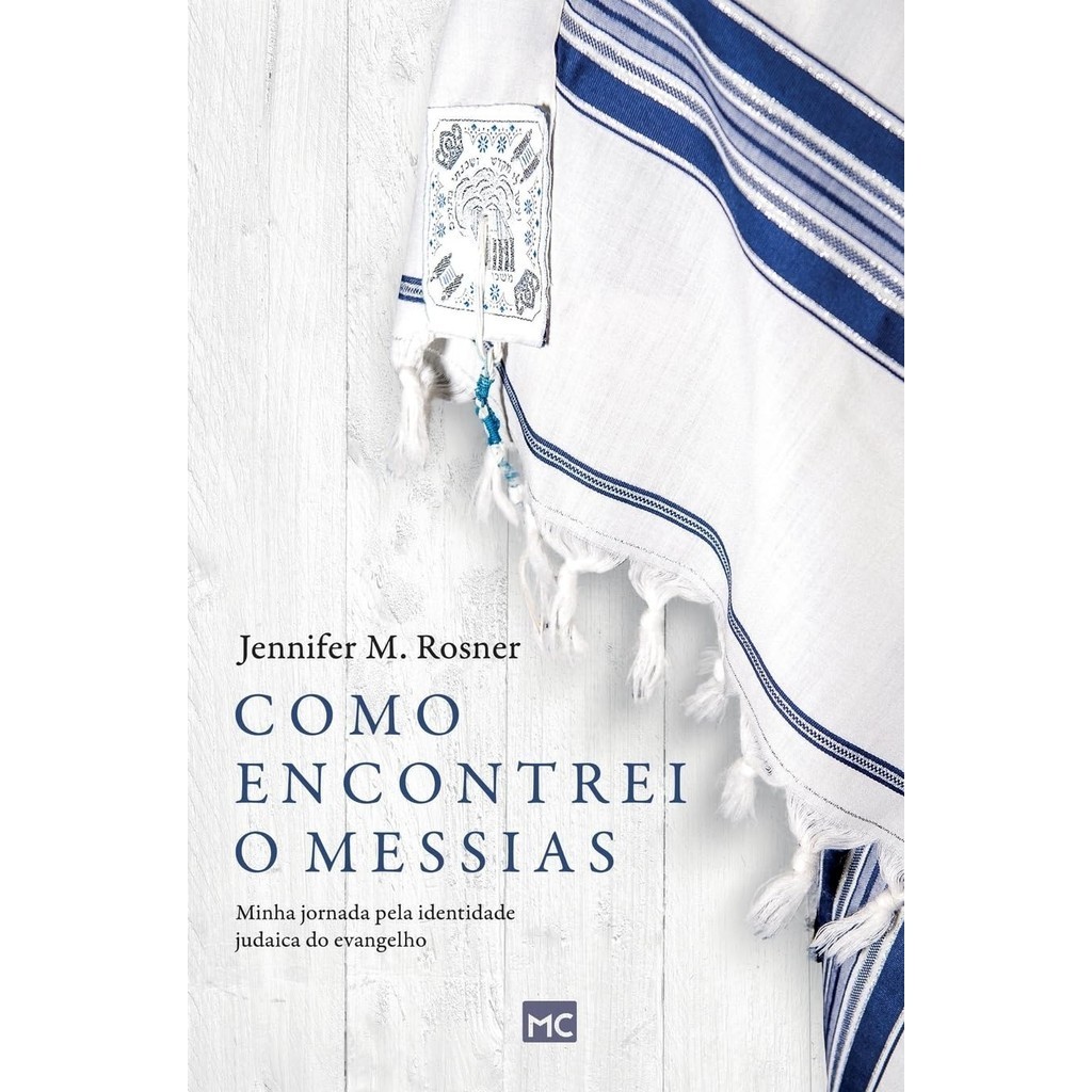 Como Encontrei o Messias: Minha jornada pela Identidade Judaica do Evangelho | Jennifer M. Rosner em Oferta na Shopee