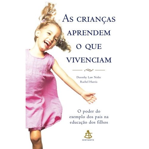 Livro Crianças Aprendem O Que Vivenciam O Poder do Exemplo dos Pais na Educação dos Filhos de Dorothy Law... 7192107