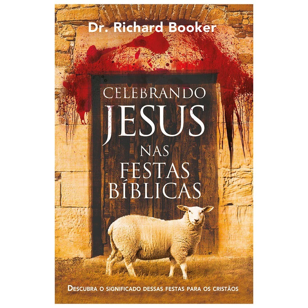 Celebrando Jesus nas festas biblicas | Richard Booker