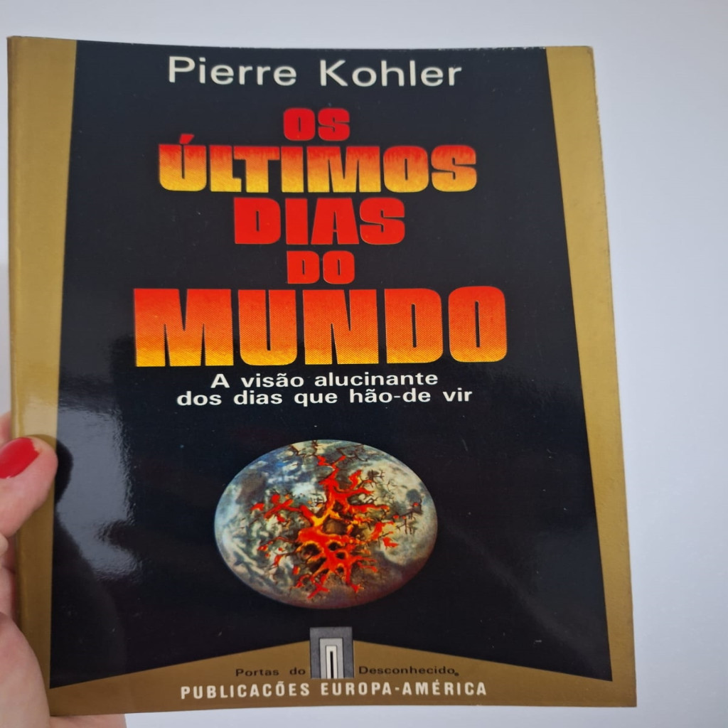 Os últimos dias do mundo a visão alucinante dos dias que hão-de vir autor Pierre Kohler