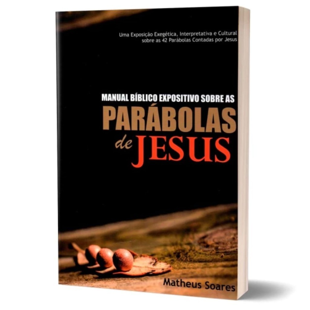 Manual Bíblico Expositivo Sobre As Parábolas De Jesus | Matheus Soares