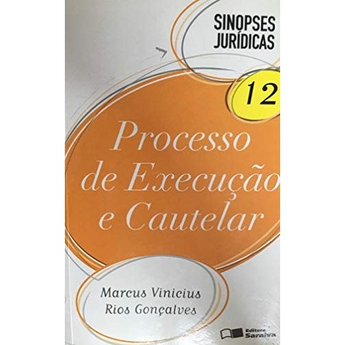 Processo De Execução E Cautelar - Volume 12 (Coleção Sinopses Jurídicas) de Marcus Vinicius Rios Gonçalves