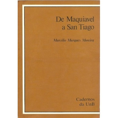 De Maquiavel a San Tiago autor Marcílio Marques Moreira