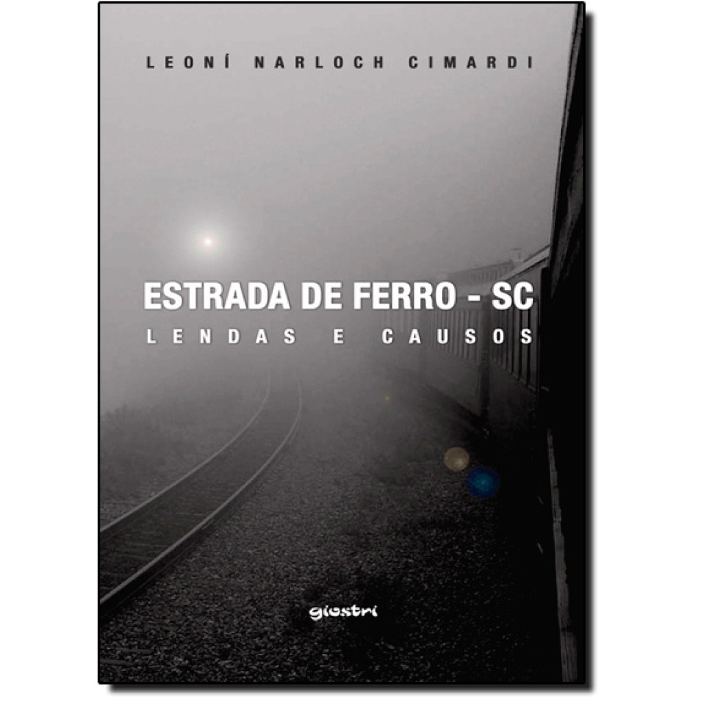 Estrada de Ferro - S C - Lendas e Causos