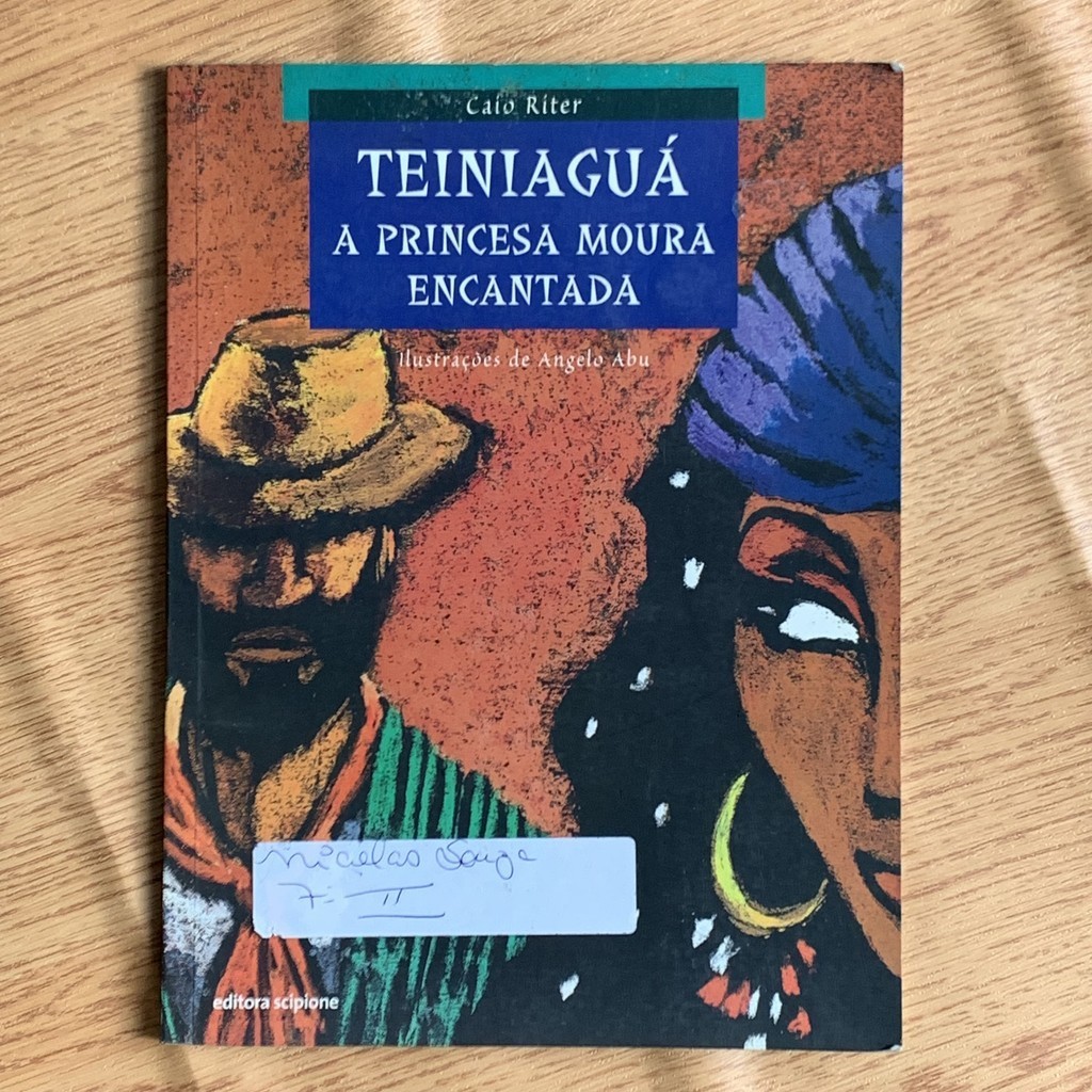 LIVRO TEINIAGUÁ A PRINCESA MOURA ENCANTADA - CAIO RITER