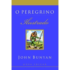 O Peregrino | Ilustrado | John Bunyan | Mundo Cristão