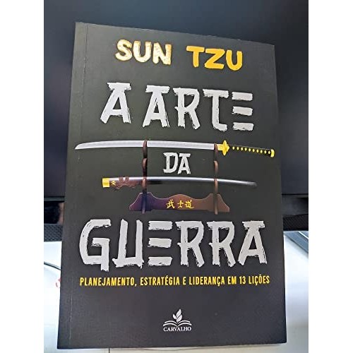 Livro A Arte da Guerra Planejamento Estratégia e Liderança Em 13 Lições de Sun Tzu 7193881