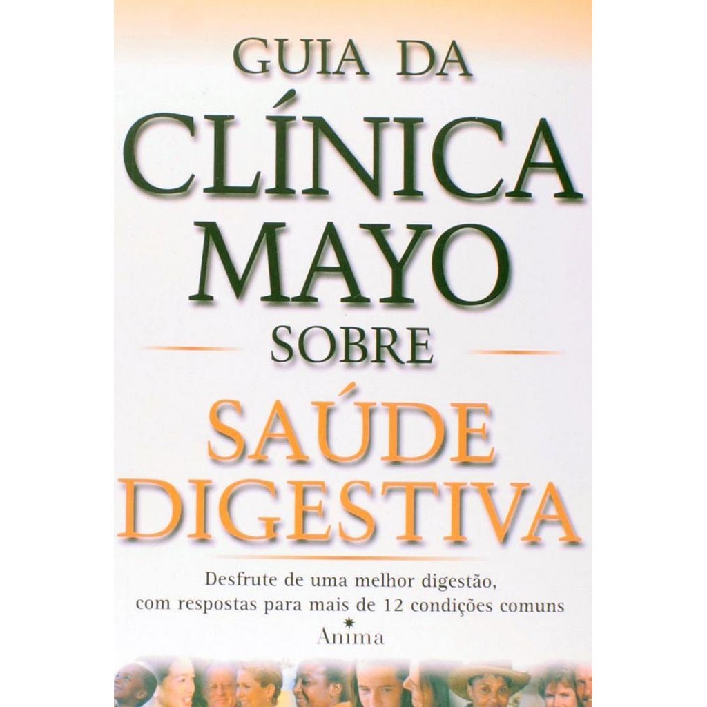 Livro: Guia da Clínica Mayo Sobre Saúde Digestiva; Editora Anima; Ano 2003; Autor Jonh E. King; (Outlet)