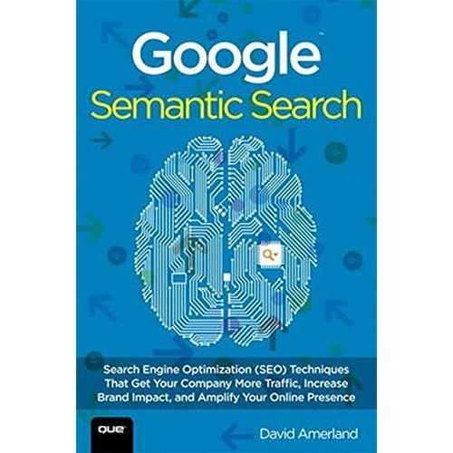 Google Semantic Search: Search Engine Optimization (seo) Techniques That Get Your Company More Traffic de David Amerland — R$ 319,90 em Shopee