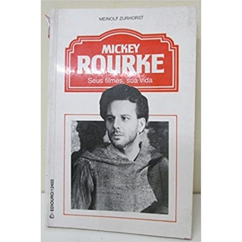 Mickey Rourke: seus Filmes, sua Vida autor Meinolf Zurhorst / Trad Richard Paul Neto