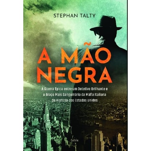 Livro A Mão Negra A Guerra Épica Entre um Detetive Brilhante e o Braço Mais Sanguinário da Máfia Italiana... 7190052