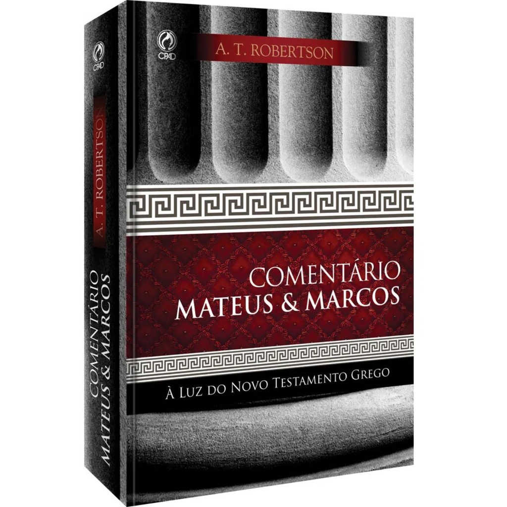 Comentário Mateus & Marcos | À Luz do Novo Testamento Grego | A. T. Robertson