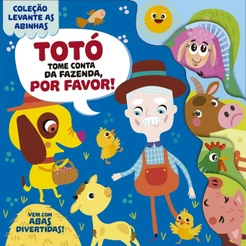 Coleção Levante as Abinhas - Totó, Tome Conta da Fazenda, Por Favor!