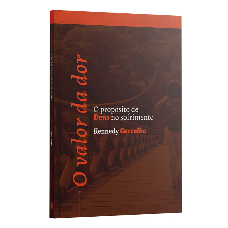 Livro O Valor da Dor: O Propósito de Deus no Sofrimento | Kennedy Carvalho Penkal Cristão Evangélico