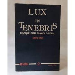 Imagem Lux in Tenebris - Meditações Sobre Filosofia e Cultura autor Roberto Romano