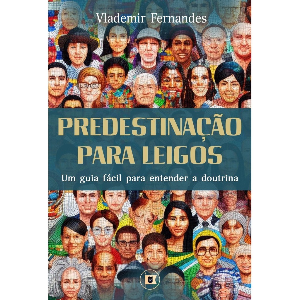 Predestinação para Leigos | um Guia Fácil para Entender a Doutrina | Vlademir Fernandes