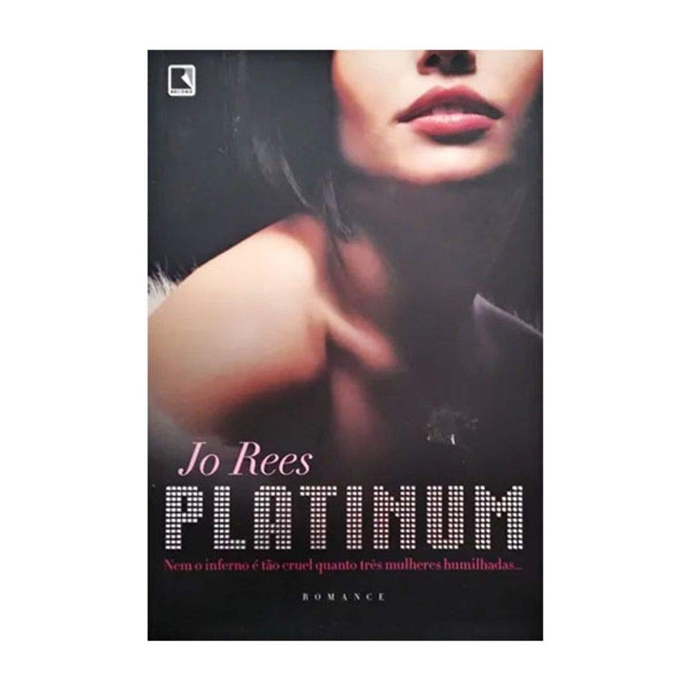 Livro: Platinum - Nem o inferno é tão cruel quanto três mulheres humilhadas Autor: Jo Rees (Novo, Lacrado)