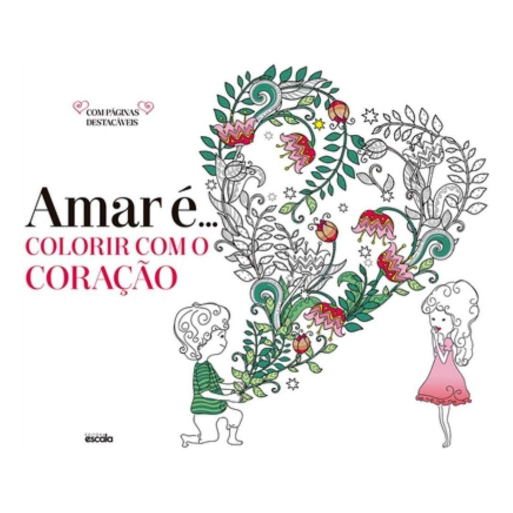 Livro De Pintar Para Adultos Terapia Antiestresse - Amar É... Colorir Com O Coração