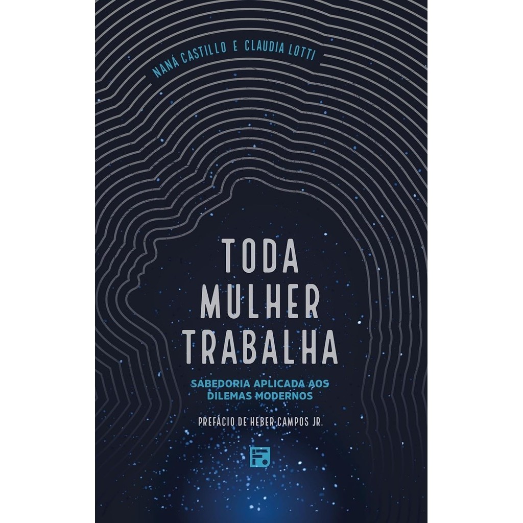 Toda Mulher Trabalha | Sabedoria Aplicada aos Dilemas Modernos | Claudia e Naná Castillo em Oferta na Shopee