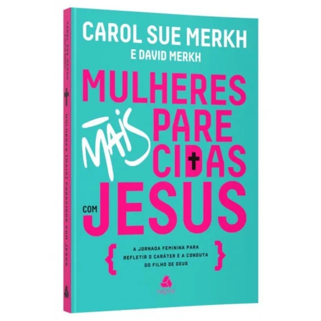 Livro Mulheres mais parecidas com Jesus | Carol Sue Merkh em Oferta na Shopee