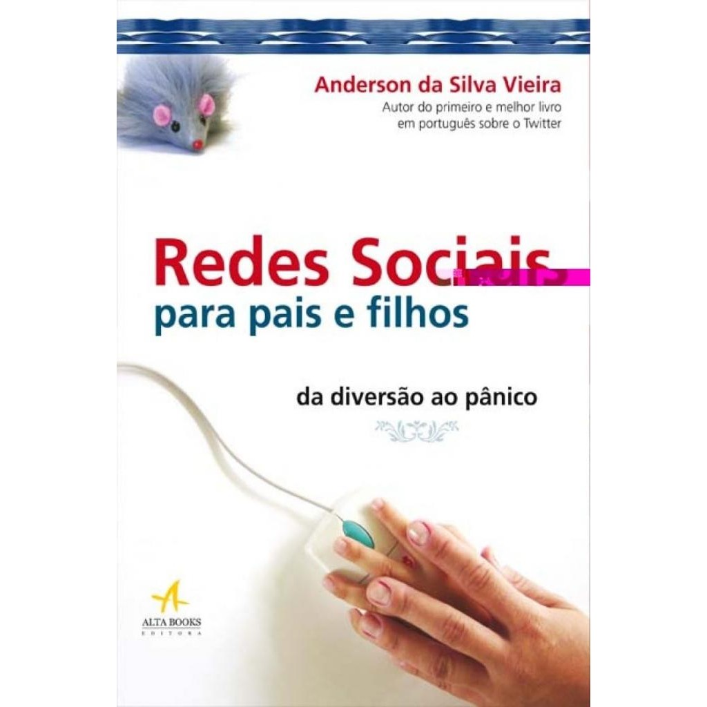 Livro: Redes Sociais Para Pais e Filhos: da Diversão ao Pânico Autor: Anderson da Silva Vieira (Novo, Lacrado)