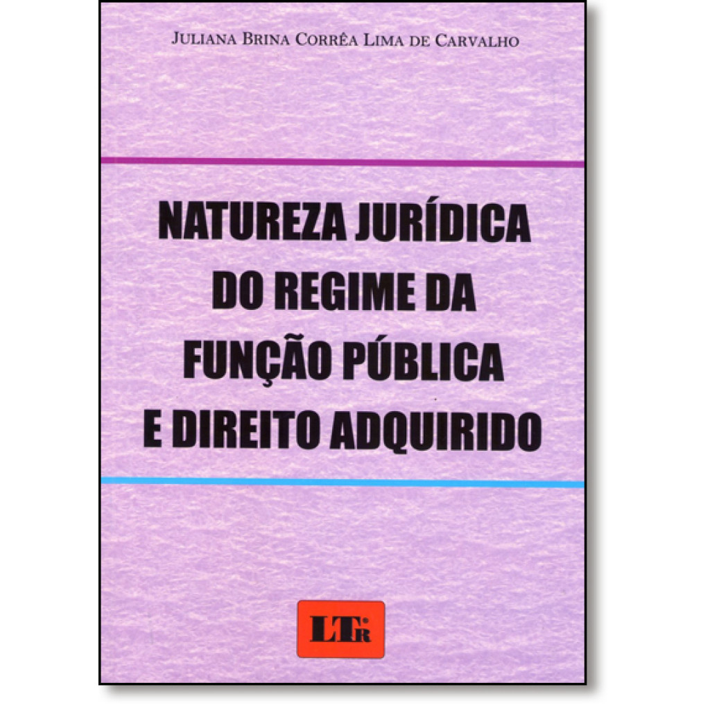 Natureza Jurídica do Regime da Função Pública e Direito Adquirido