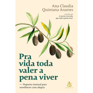 PRA VIDA TODA VALER A PENA VIVER PEQUENO MANUAL PARA ENVELHECER COM ALEGRIA em Oferta na Shopee