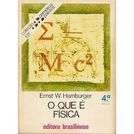 Coleção primeiros passos: o que é física autor Ernst W. Hamburger
