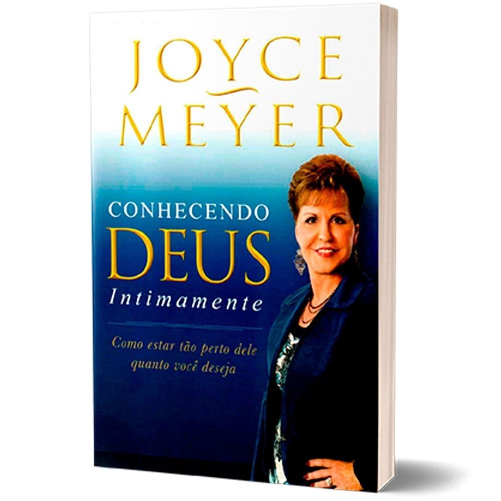 Livro Conhecendo Deus Intimamente - Como estar tão perto dEle quanto você deseja - Joyce Meyer