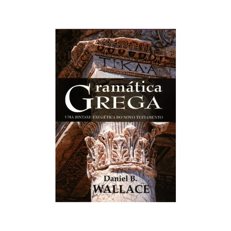 Gramática Grega Sintaxe Exegética Do Novo Testamento Daniel - Books & Magazines