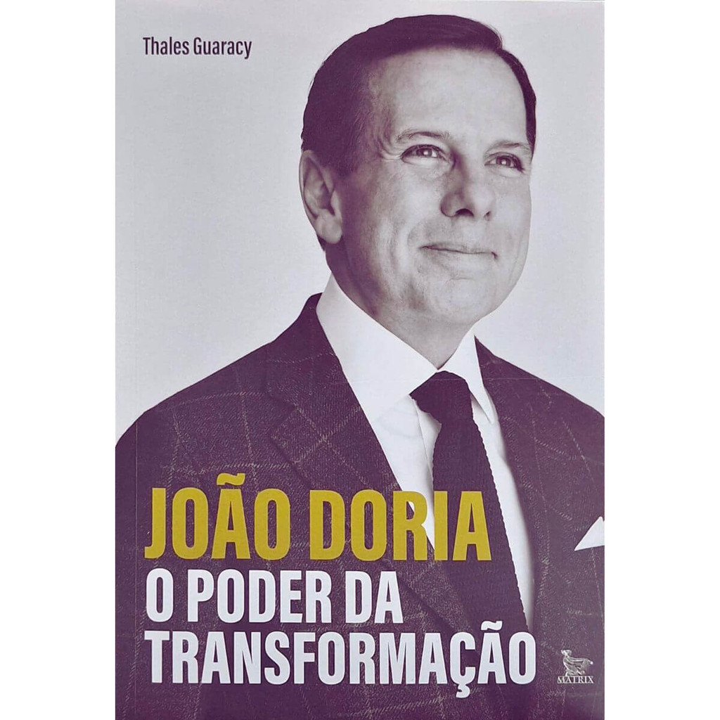 João Doria: O Poder da Transformação Thales Guaracy