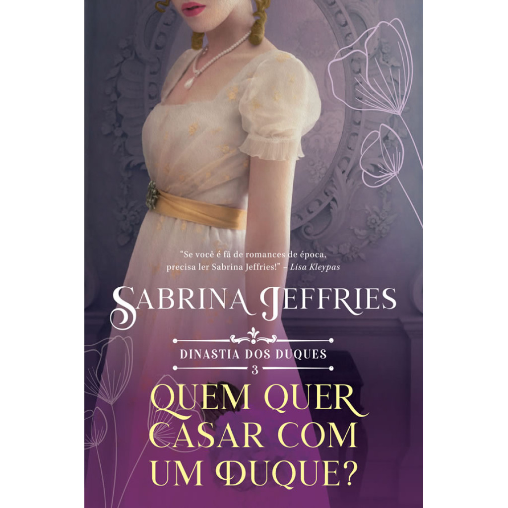 QUEM QUER SE CASAR COM UM DUQUE? (DINASTIA DOS DUQUES – LIVRO 3)