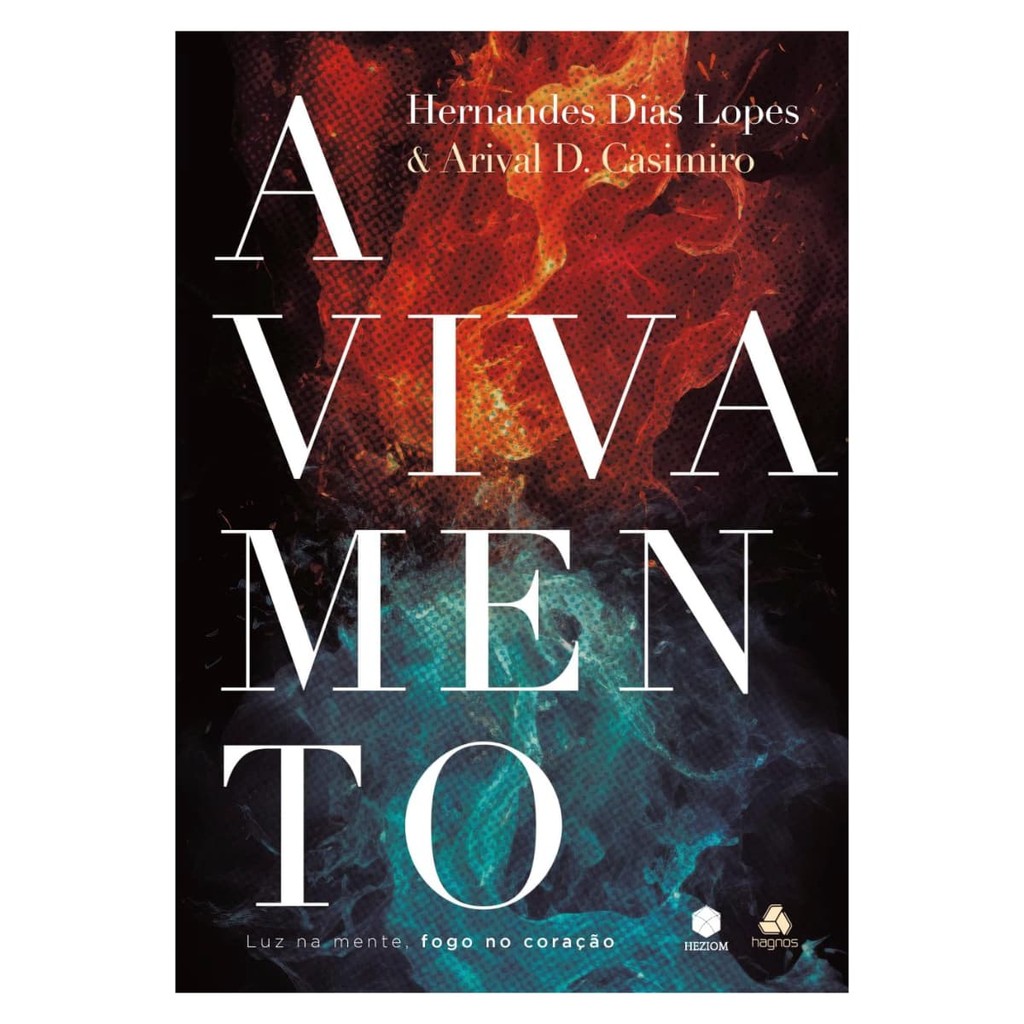 Avivamento - Luz Na Mente, Fogo no Coração - Hernandes Dias Lopes e Arival D. Casimiro