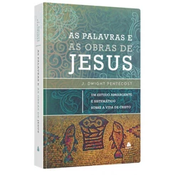 Livro As Palavras E As Obras De Jesus J. Dwight Pentecost